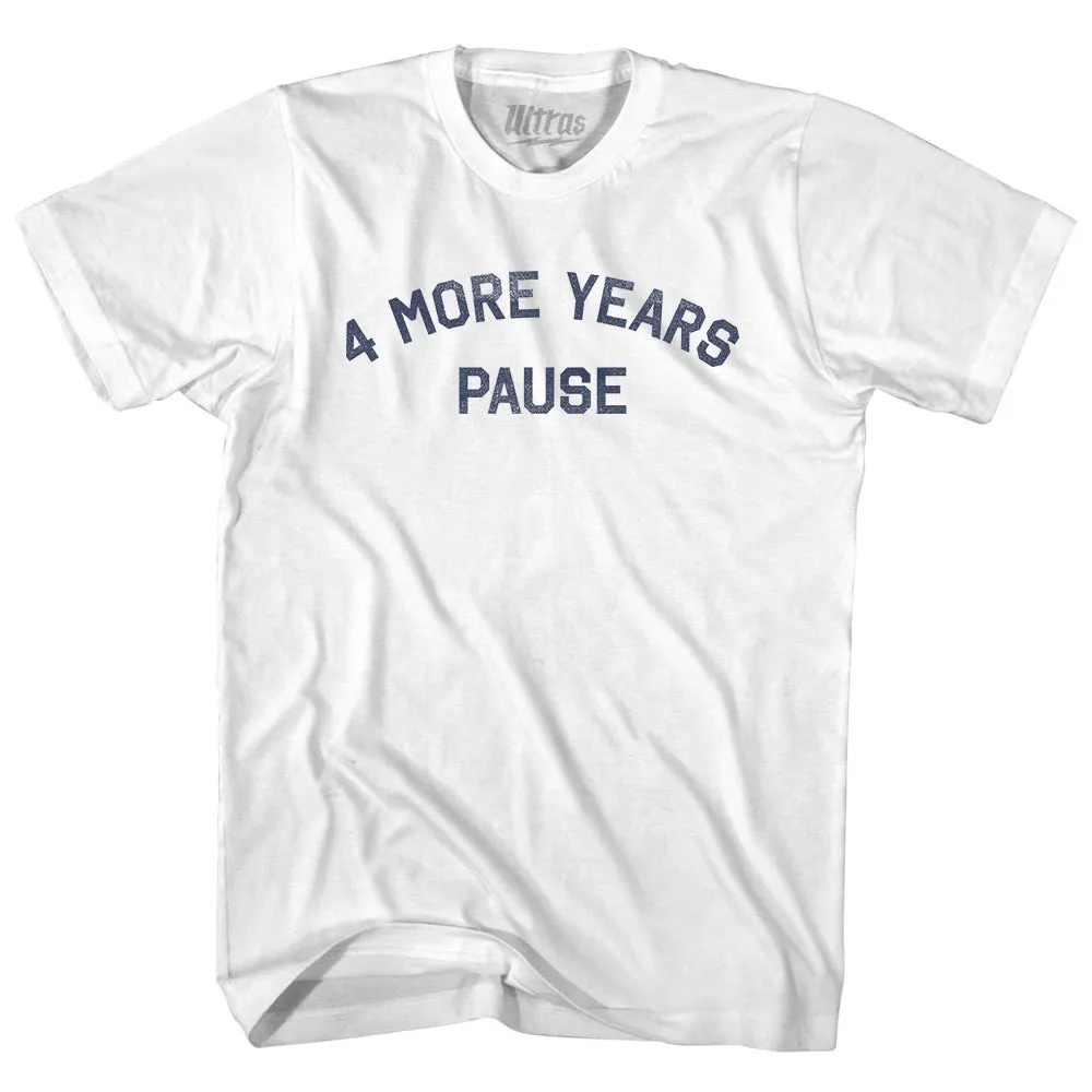 4 More Years Pause Adult Cotton T-shirt