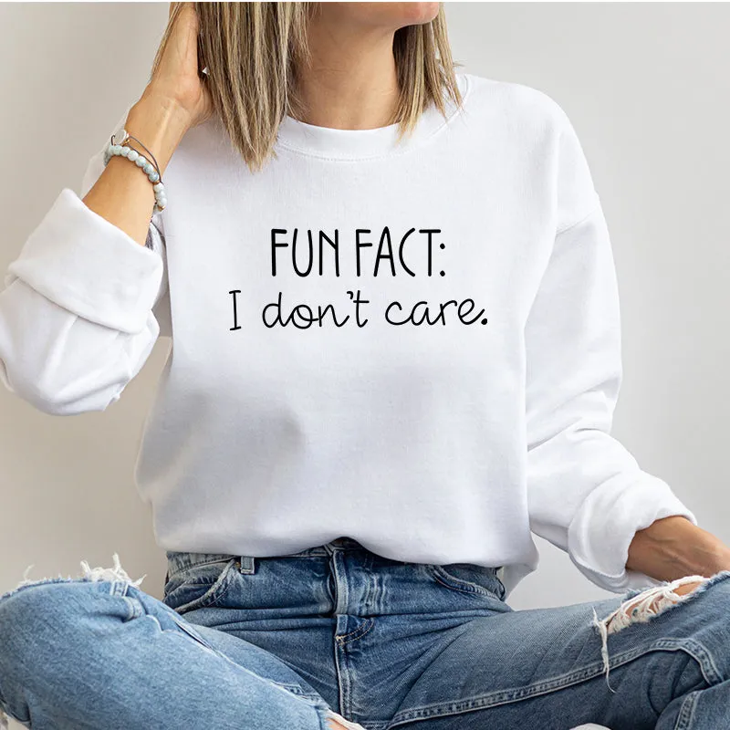 Crewneck Sweatshirt |  Fun Fact I don't Care