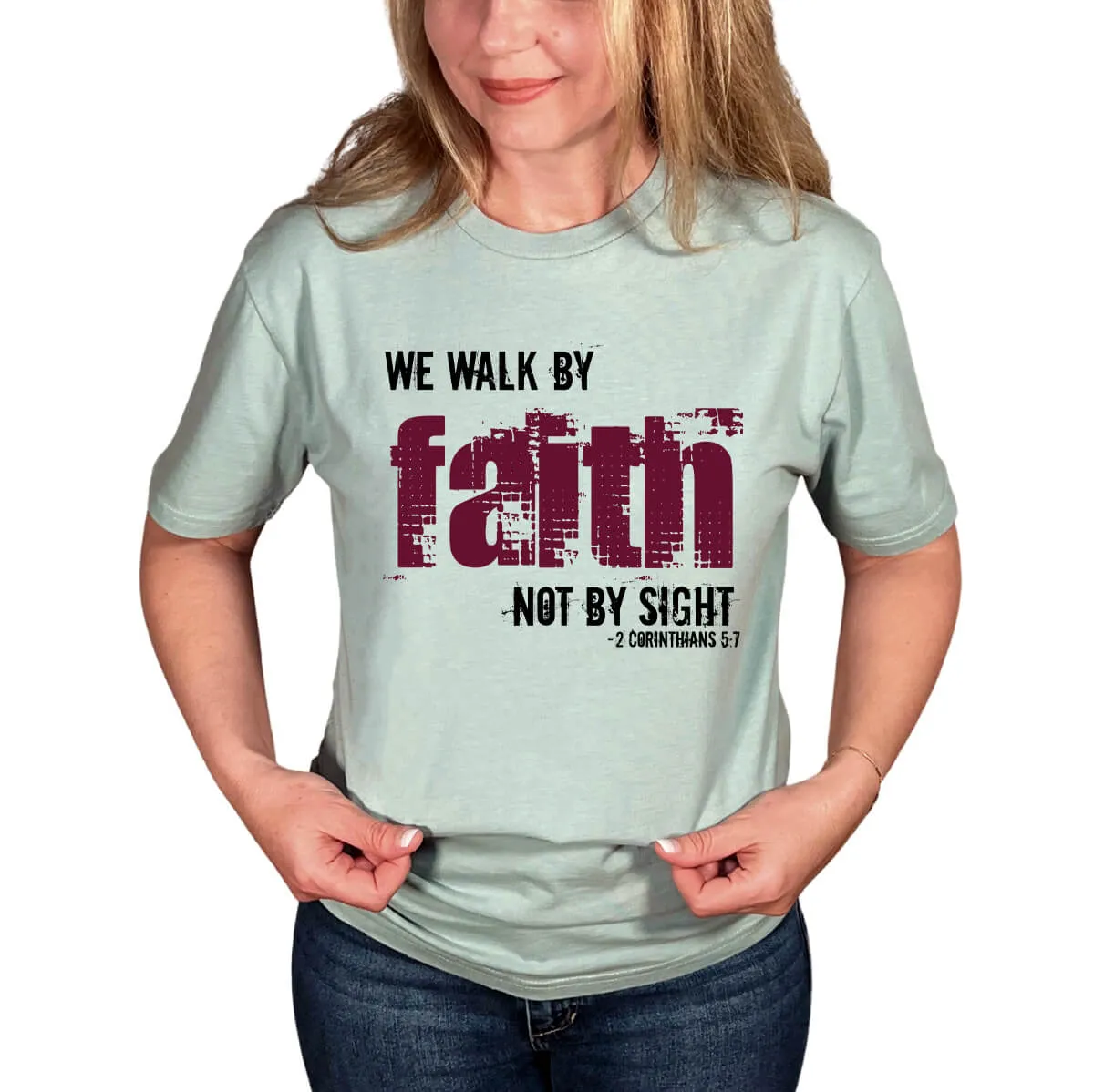 We Walk By Faith Not By Sight T-Shirt