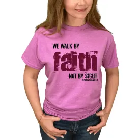 We Walk By Faith Not By Sight T-Shirt